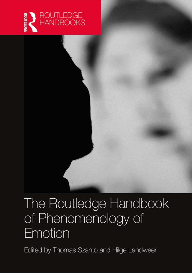 The Routledge Handbook of Phenomenology of Emotion by Hilge Landweer, Thomas Szanto