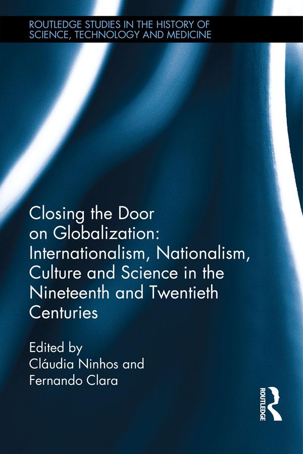 Closing the Door on Globalization: Internationalism, Nationalism, Culture and Science in the Nineteenth and Twentieth Centuries
