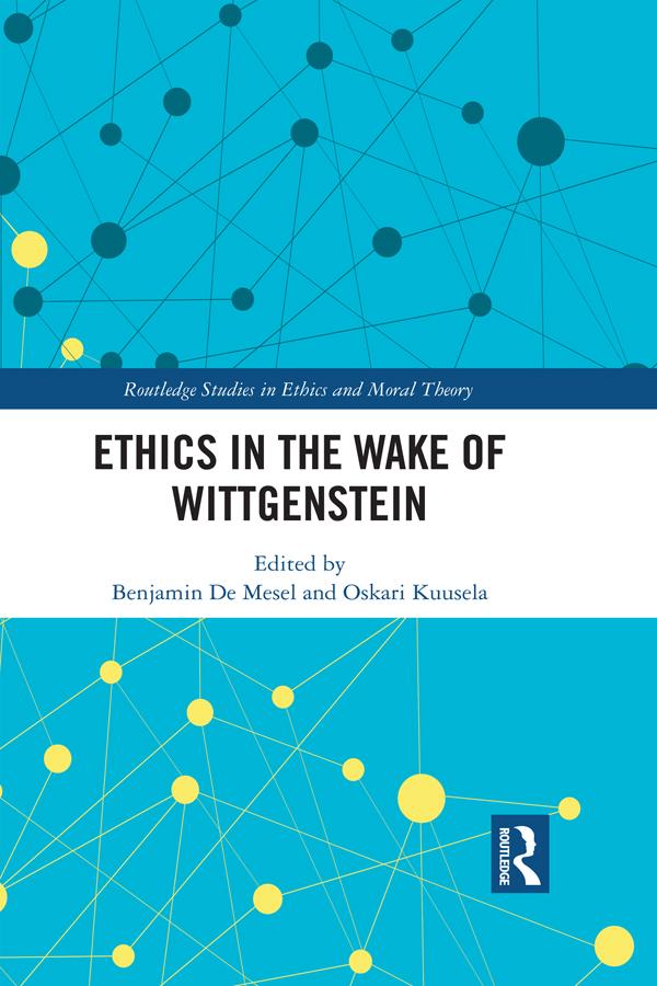 Ethics in the Wake of Wittgenstein by Benjamin De Mesel, Oskari Kuusela