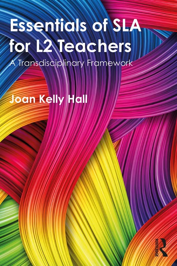 Essentials of SLA for L2 Teachers by Joan Kelly Hall