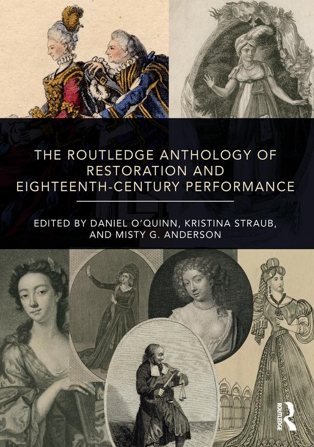 The Routledge Anthology of Restoration and Eighteenth-Century Performance by Daniel O'Quinn, Kristina Straub, Misty G. Anderson