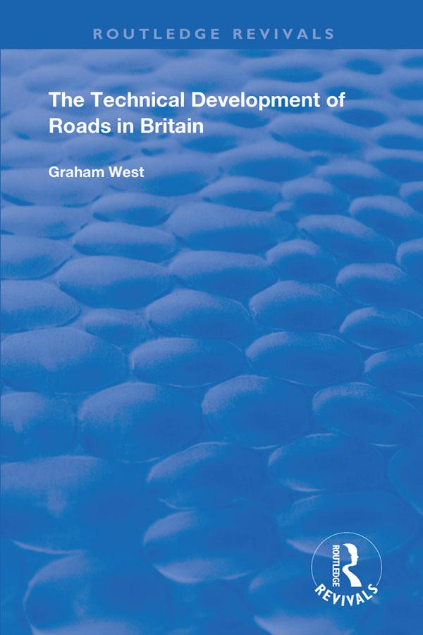 The Technical Development of Roads in Britain by Graham West