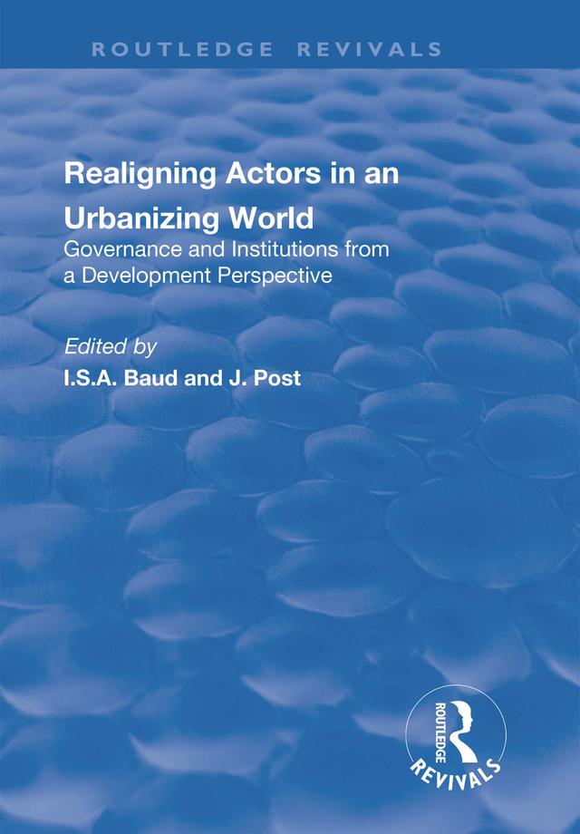 Re-aligning Actors in an Urbanized World by I. Baud, J. Post