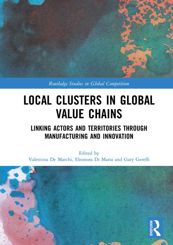 Local Clusters in Global Value Chains by Eleonora Di Maria, Gary Gereffi, Valentina De Marchi