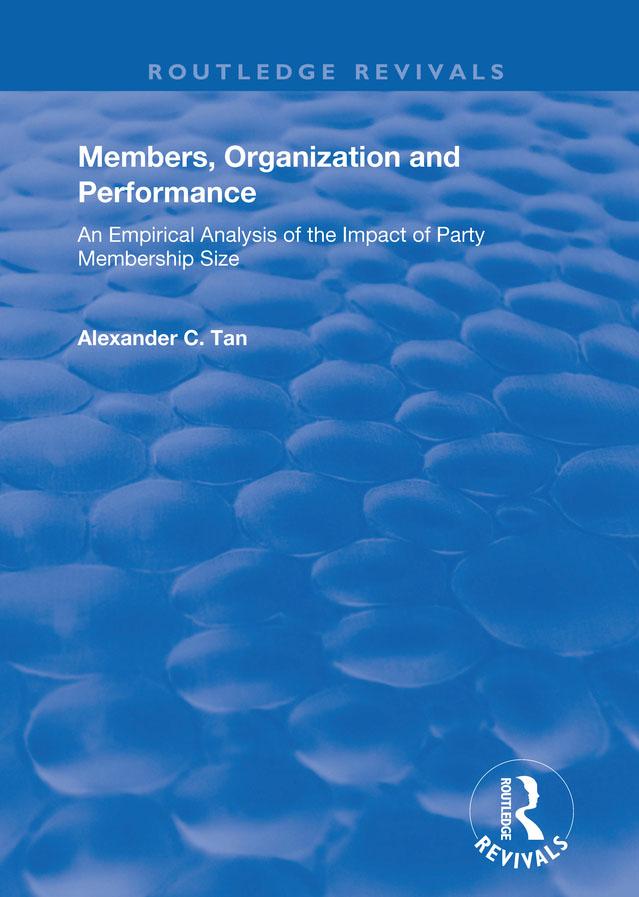 Members, Organizations and Performance: An Empirical Analysis of the Impact of Party Membership Size by Alexander C. Tan