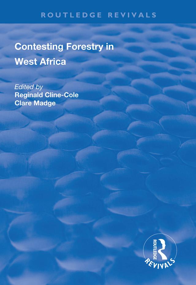 Contesting Forestry in West Africa by Clare Madge, Reginald Cline-Cole