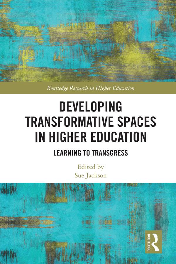Developing Transformative Spaces in Higher Education by Sue Jackson