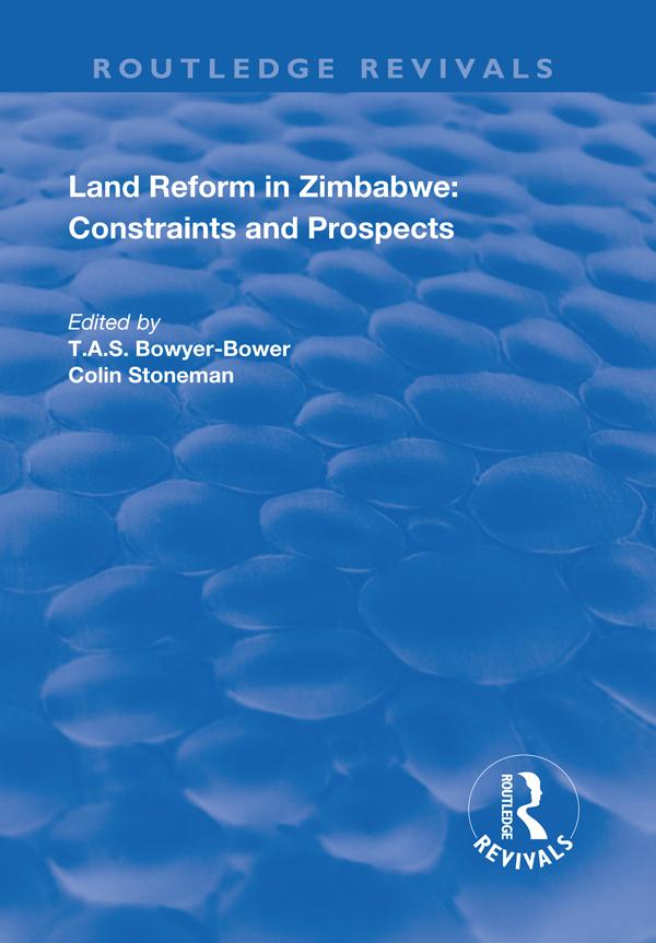 Land Reform in Zimbabwe: Constraints and Prospects by Colin Stoneman, T.A.S. Bowyer-Bower