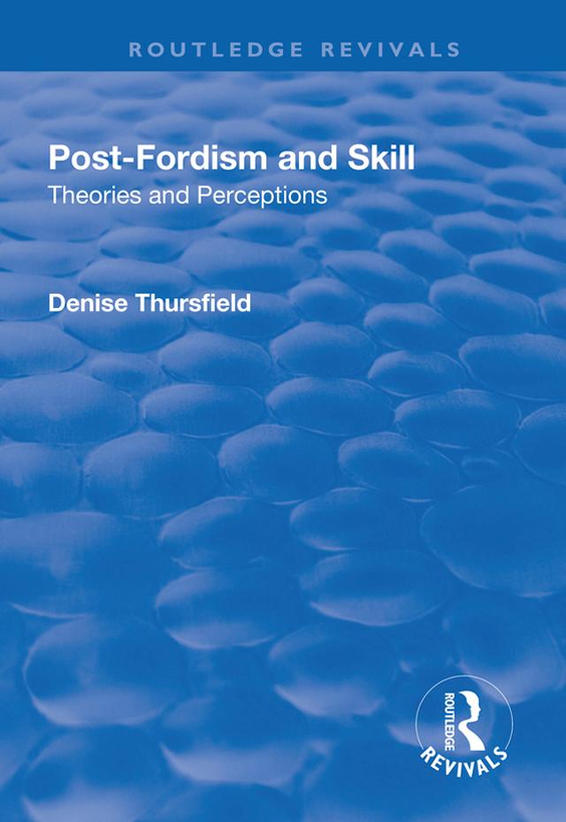 Post-Fordism and Skill by Denise Thursfield