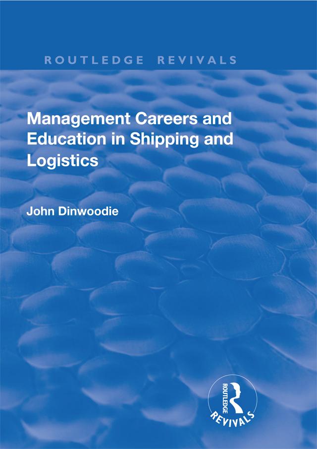 Management Careers and Education in Shipping and Logistics by John Dinwoodie