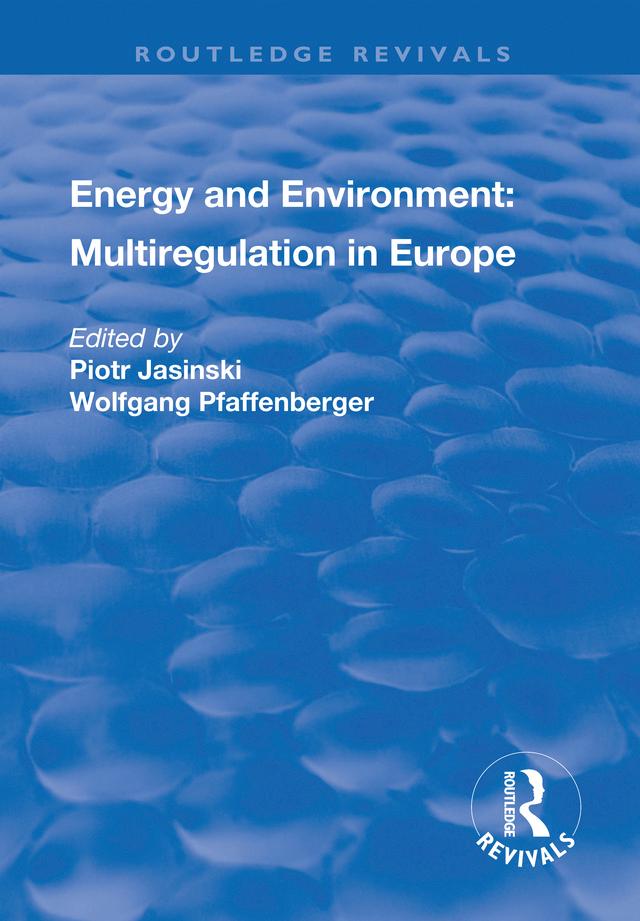 Energy and Environment: Multiregulation in Europe by Piotr Jasinski, Wolfgang Pfaffenberger