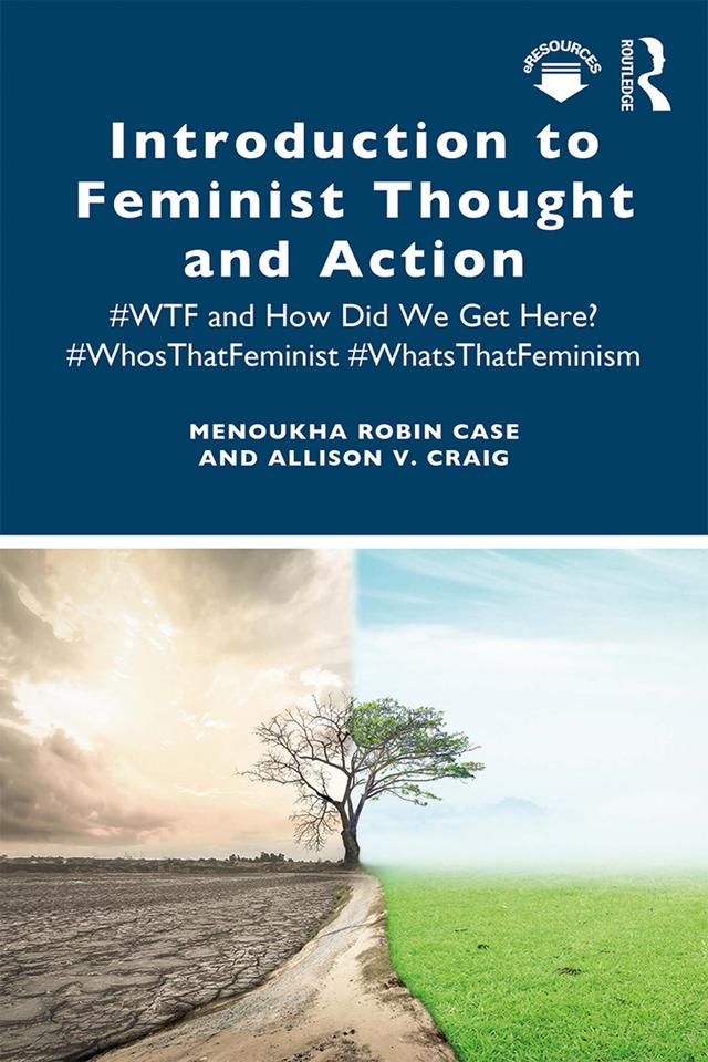 Introduction to Feminist Thought and Action by Allison Craig, Menoukha Case