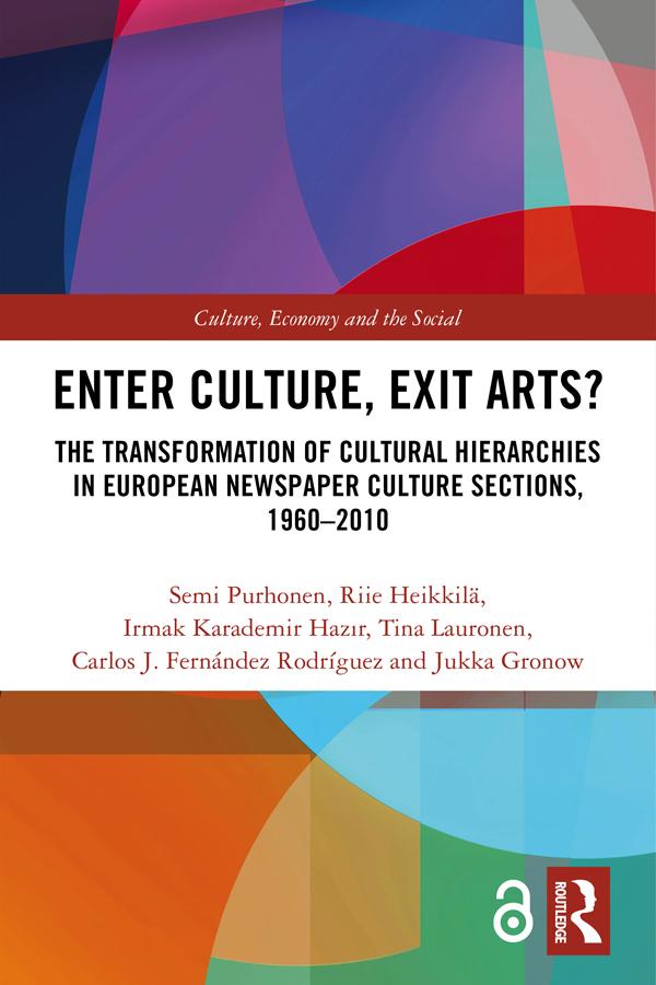 Enter Culture, Exit Arts? by Carlos Fernández Rodríguez, Irmak Karademir Hazir, Jukka Gronow, Riie Heikkilä, Semi Purhonen, Tina Lauronen