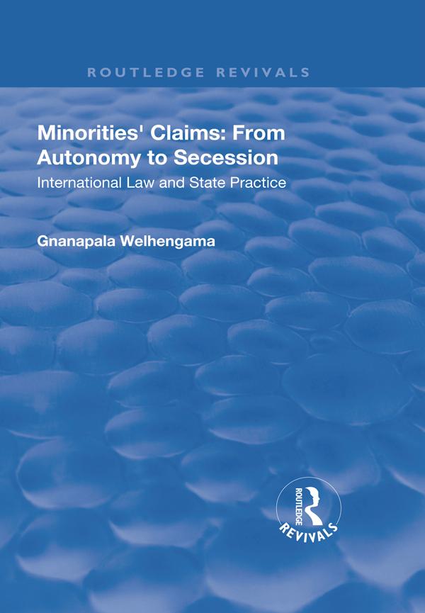 Minorities' Claims: From Autonomy to Secession by Gnanapala Welhengama