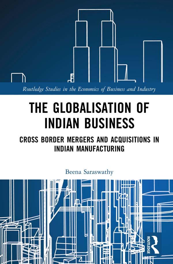 The Globalisation of Indian Business by Beena Saraswathy