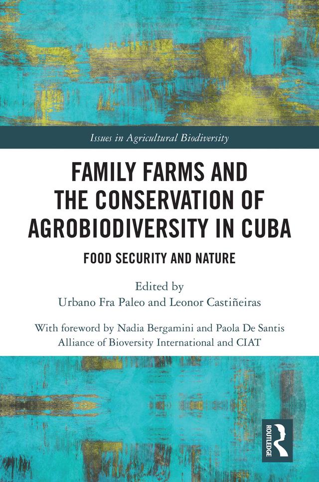 Family Farms and the Conservation of Agrobiodiversity in Cuba by Leonor Castiñeiras, Urbano Fra Paleo