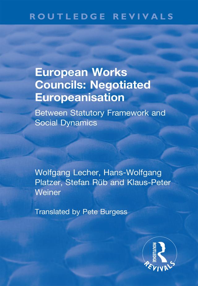 European Works Councils: Negotiated Europeanisation by Hans-Wolfgang Platzer, Klaus-Peter Weiner, Wolfgang Lecher