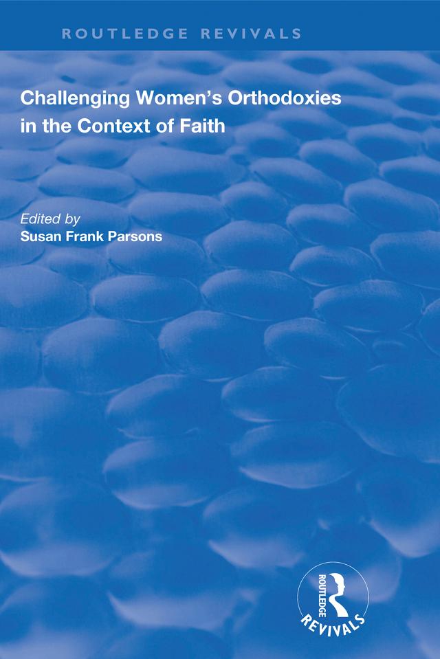 Challenging Women's Orthodoxies in the Context of Faith by Susan Frank Parsons