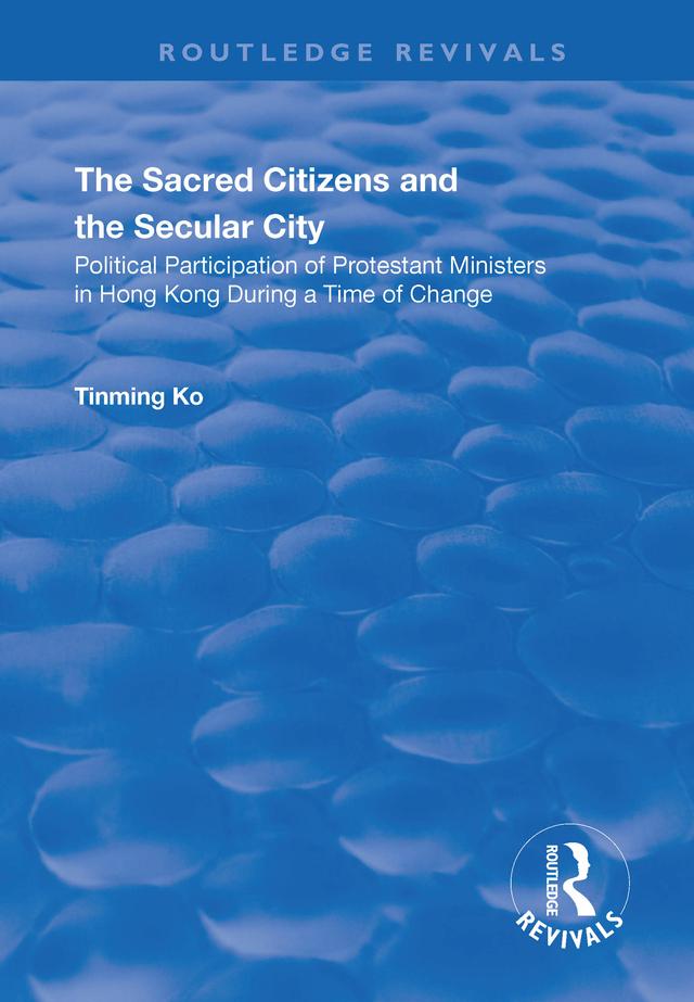 The Sacred Citizens and the Secular City by Tinming Ko