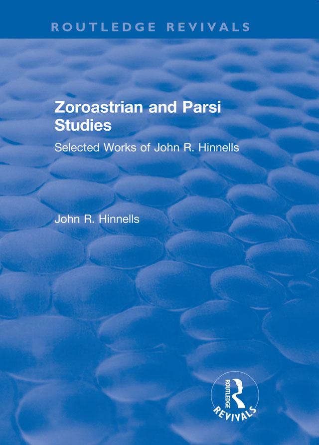 Zoroastrian and Parsi Studies by John Hinnells