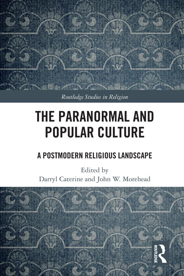 The Paranormal and Popular Culture by Darryl Caterine, John W. Morehead