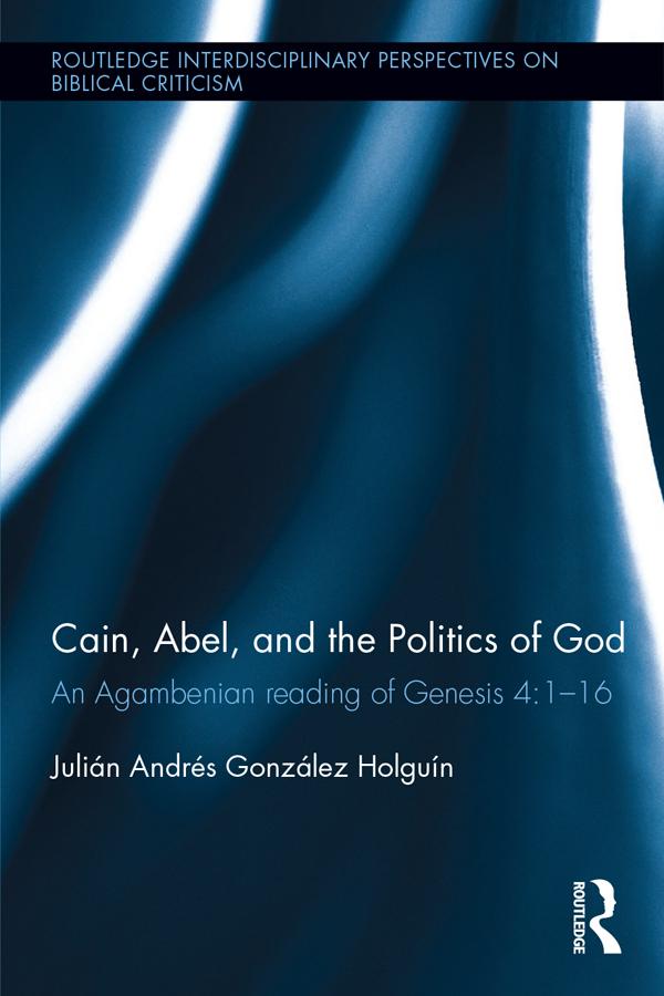 Cain, Abel, and the Politics of God by Julián Andrés González Holguín