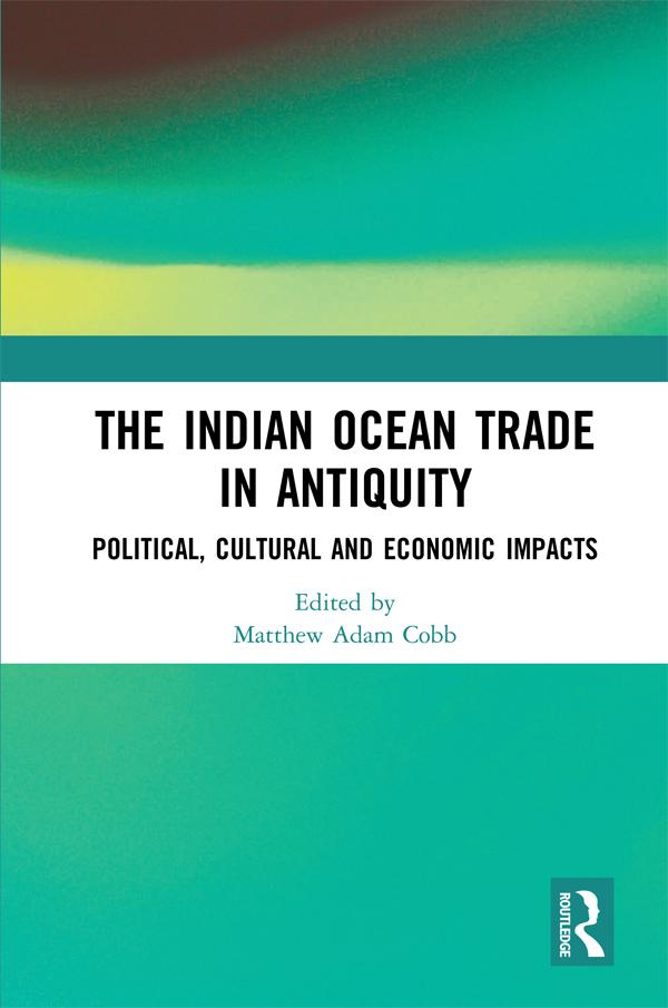The Indian Ocean Trade in Antiquity by Matthew Adam Cobb