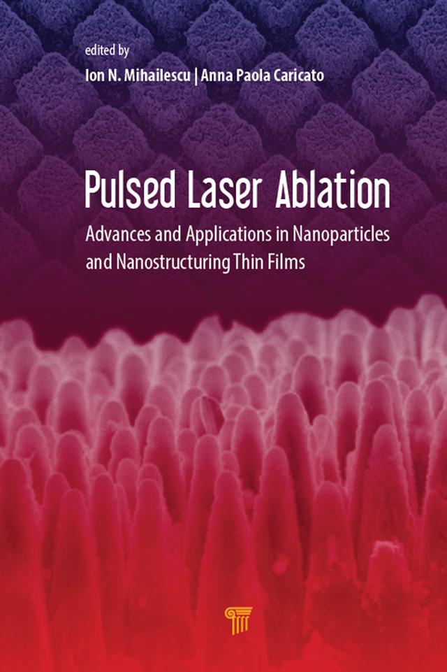 Pulsed Laser Ablation by Anna Paola Caricato, Ion N. Mihailescu