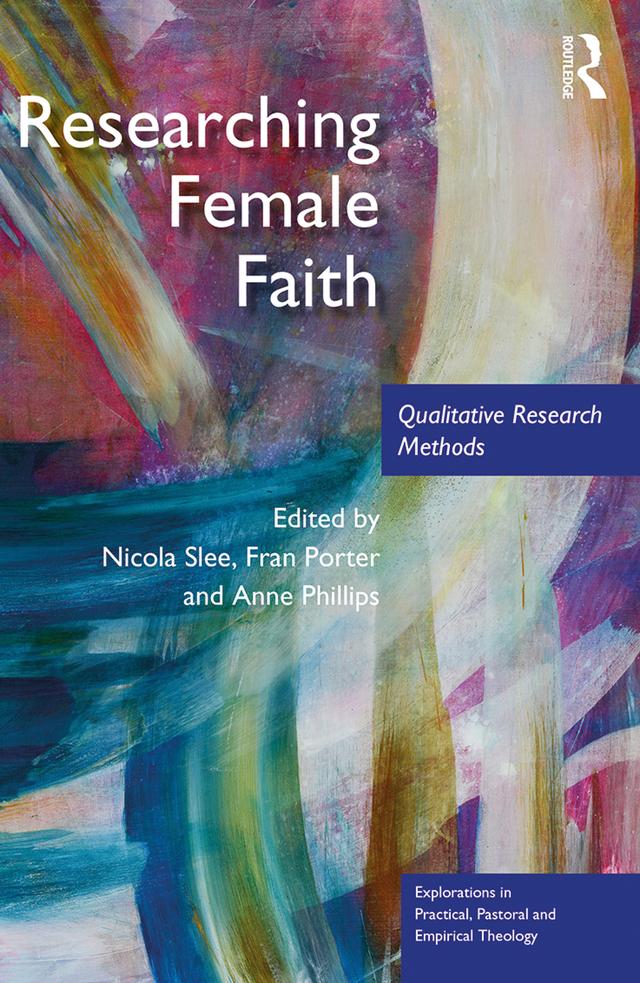 Researching Female Faith by Anne Phillips, Fran Porter, Nicola Slee
