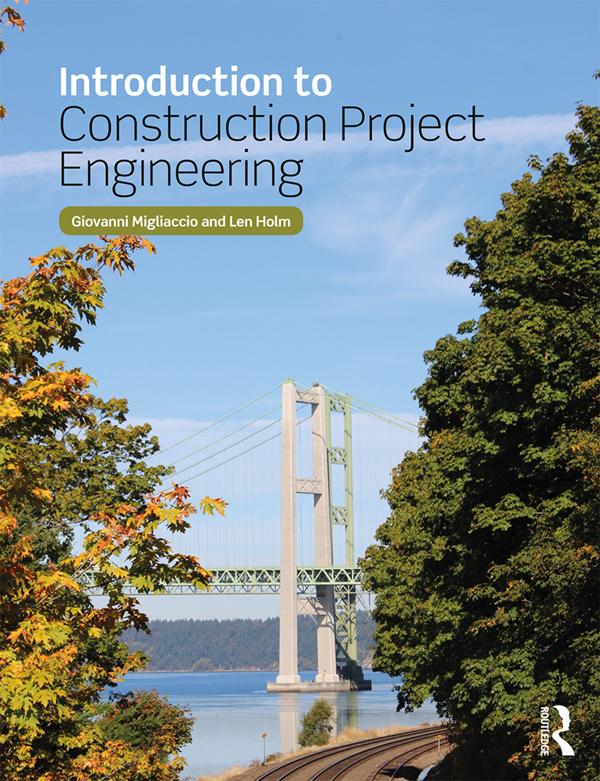 Introduction to Construction Project Engineering by Giovanni C. Migliaccio, Len Holm