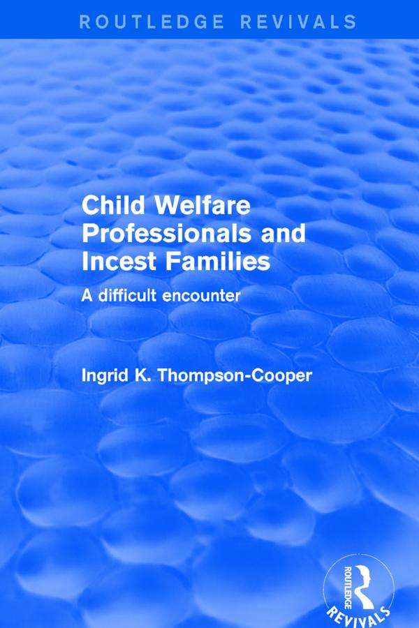 Child Welfare Professionals and Incest Families by Ingrid Thompson-Cooper