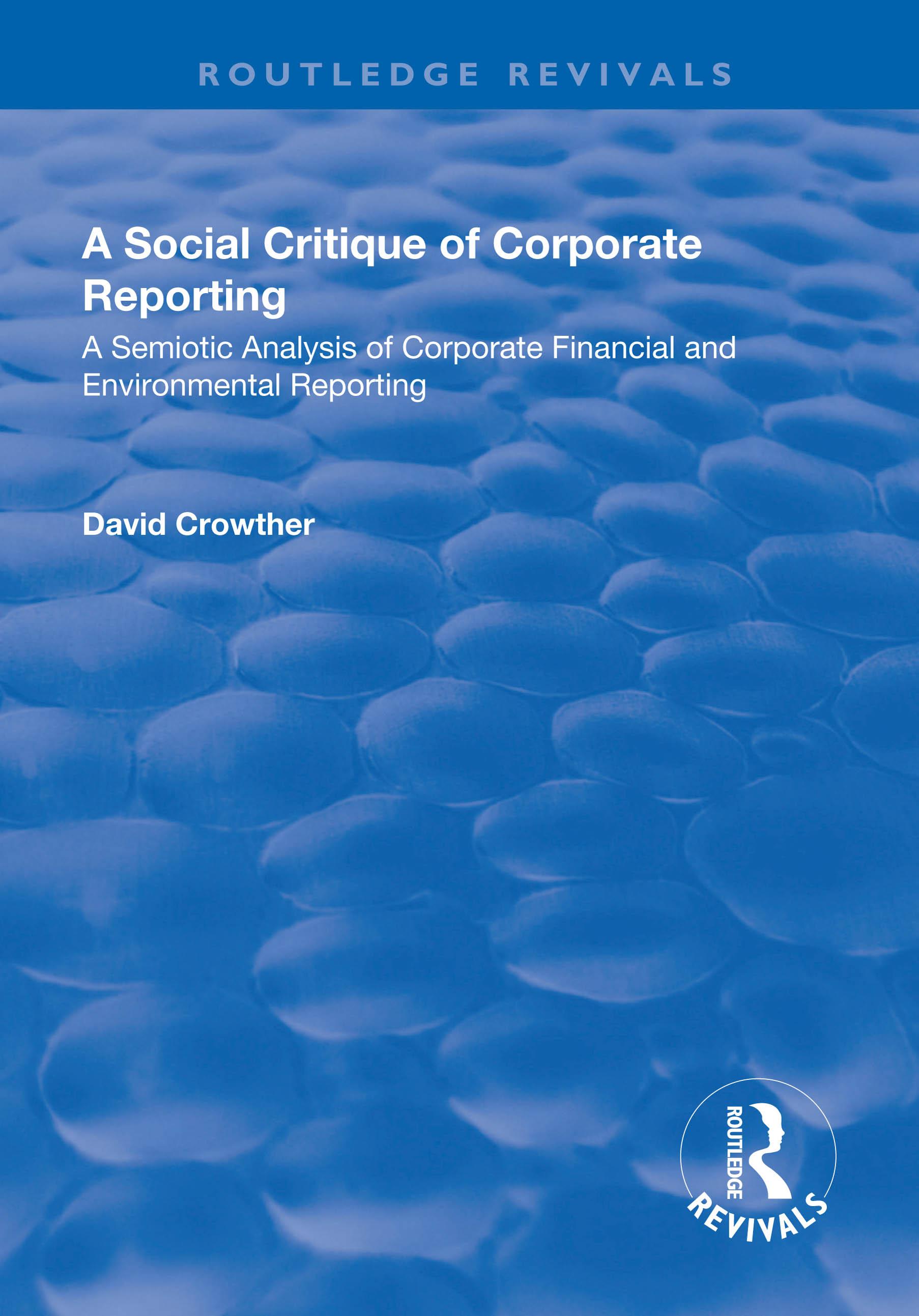 A Social Critique of Corporate Reporting: A Semiotic Analysis of Corporate Financial and Environmental Reporting