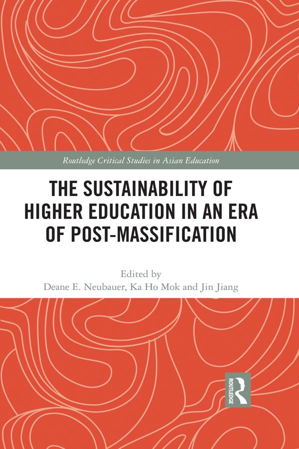 The Sustainability of Higher Education in an Era of Post-Massification by Deane E. Neubauer, Jin Jiang, Ka Ho Mok