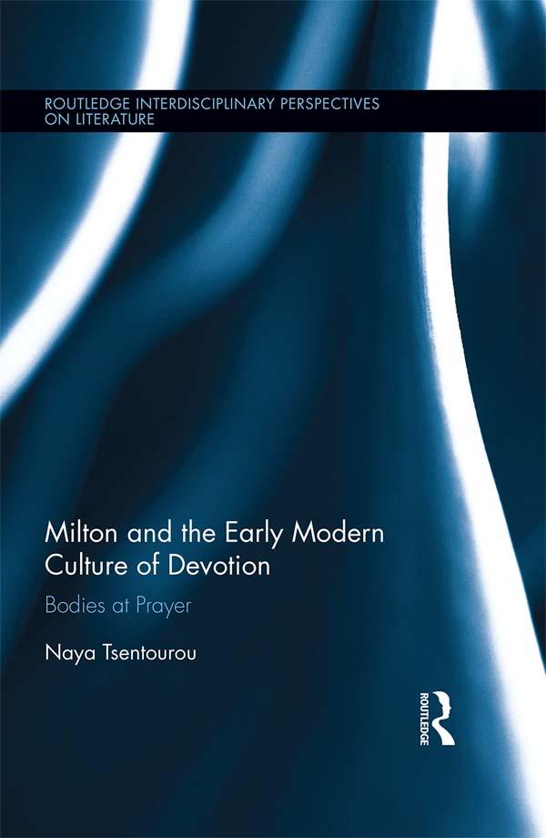 Milton and the Early Modern Culture of Devotion by Naya Tsentourou
