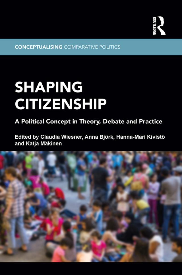 Shaping Citizenship by Anna Björk, Claudia Wiesner, Hanna-Mari Kivistö, Katja Mäkinen
