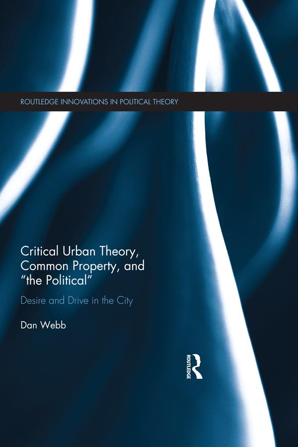 Critical Urban Theory, Common Property, and “the Political” by Dan Webb