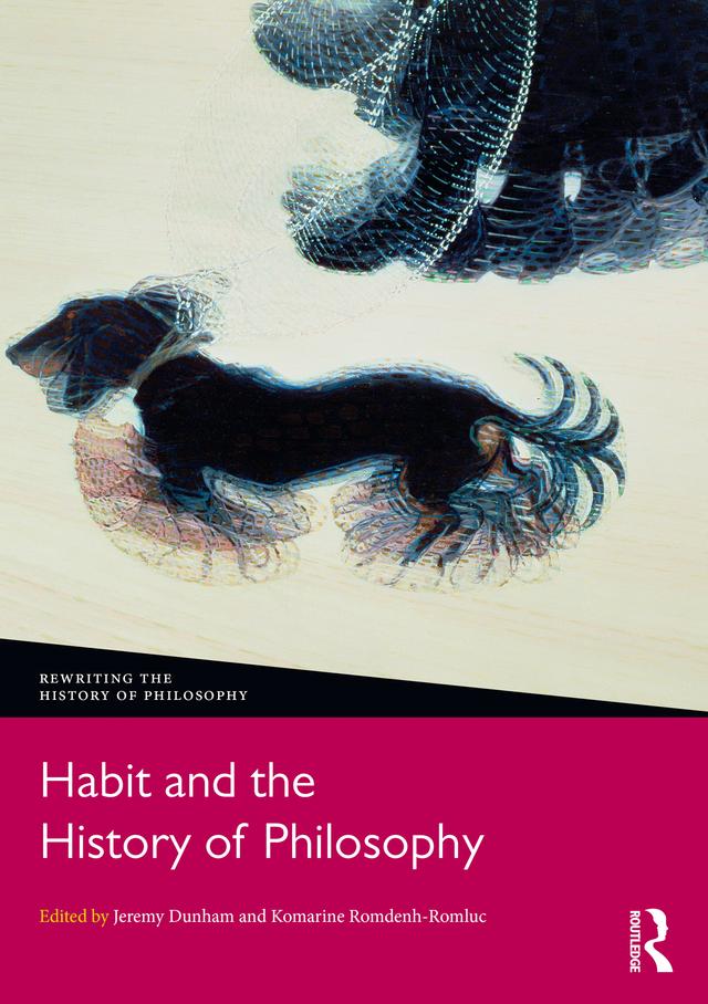 Habit and the History of Philosophy by Jeremy Dunham, Komarine Romdenh-Romluc