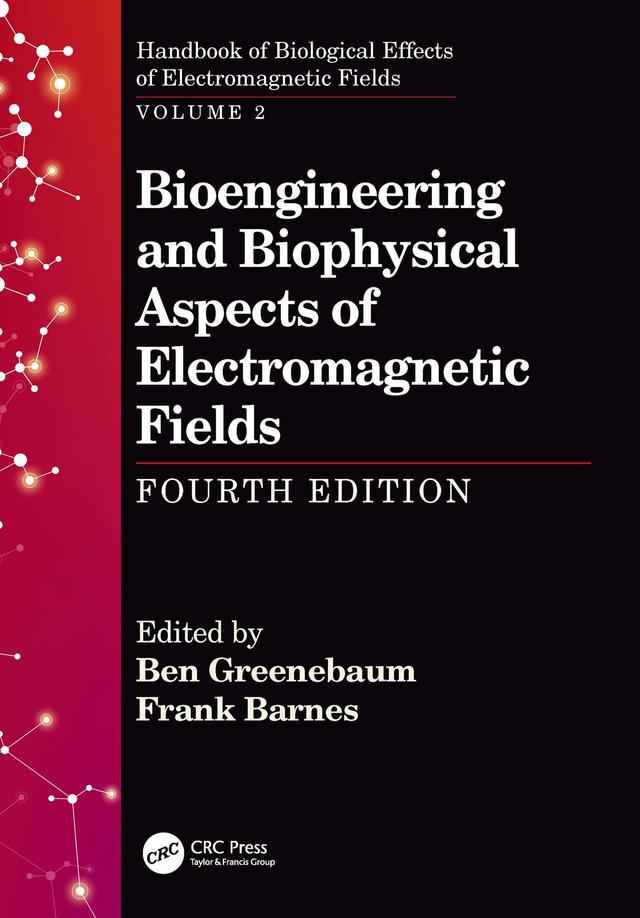 Bioengineering and Biophysical Aspects of Electromagnetic Fields, Fourth Edition by Ben Greenebaum, Frank Barnes