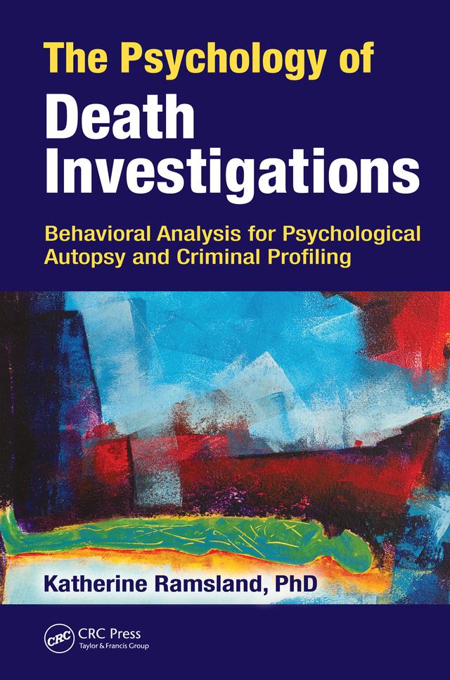The Psychology of Death Investigations by Katherine Ramsland