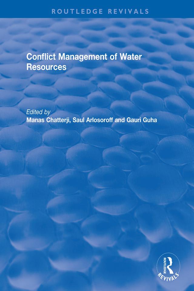 Conflict Management of Water Resources by Gauri Guha, Manas Chatterji, Saul Arlosoroff