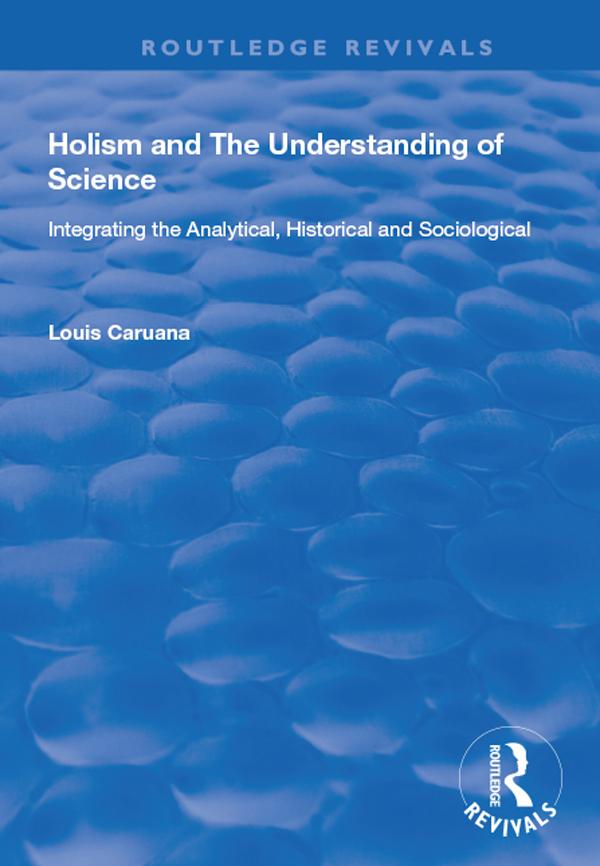 Holism and the Understanding of Science by Louis Caruana