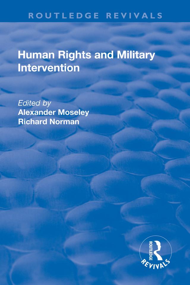 Human Rights and Military Intervention by Alexander Moseley, Richard Norman