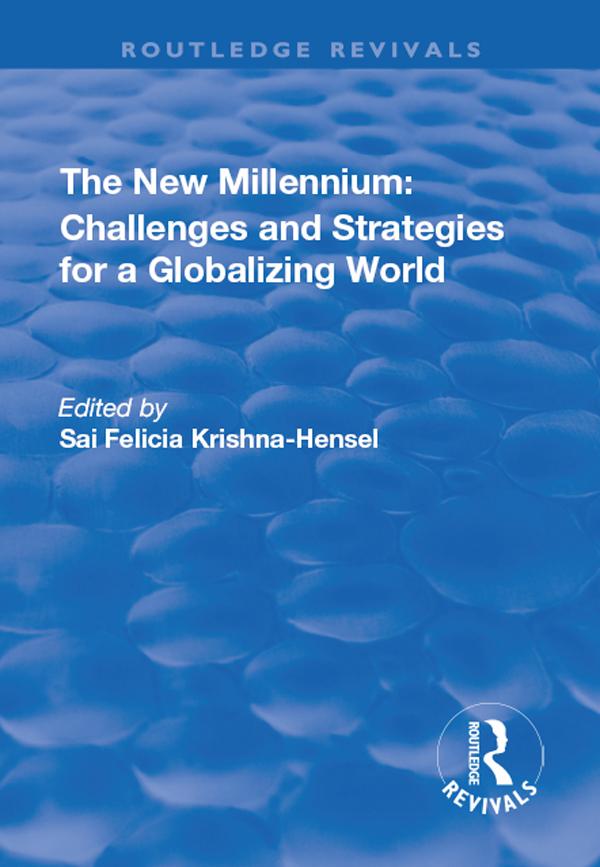 The New Millennium: Challenges and Strategies for a Globalizing World by Sai Felicia Krishna-Hensel