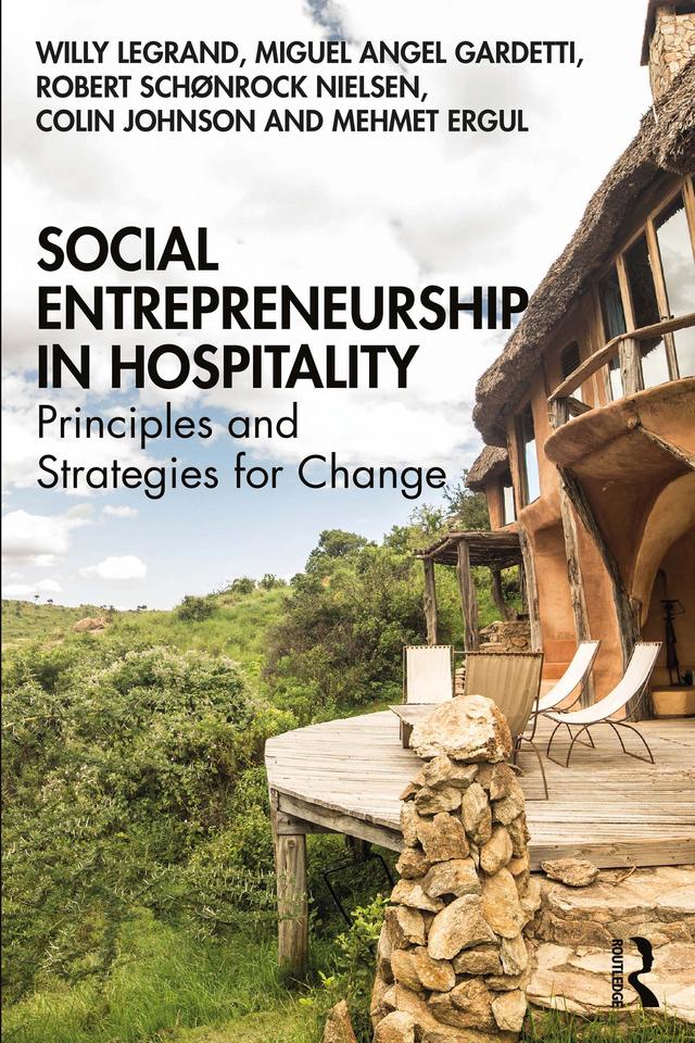 Social Entrepreneurship in Hospitality by Colin Johnson, Mehmet Ergul, Miguel Angel Gardetti, Robert Schønrock Nielsen, Willy Legrand