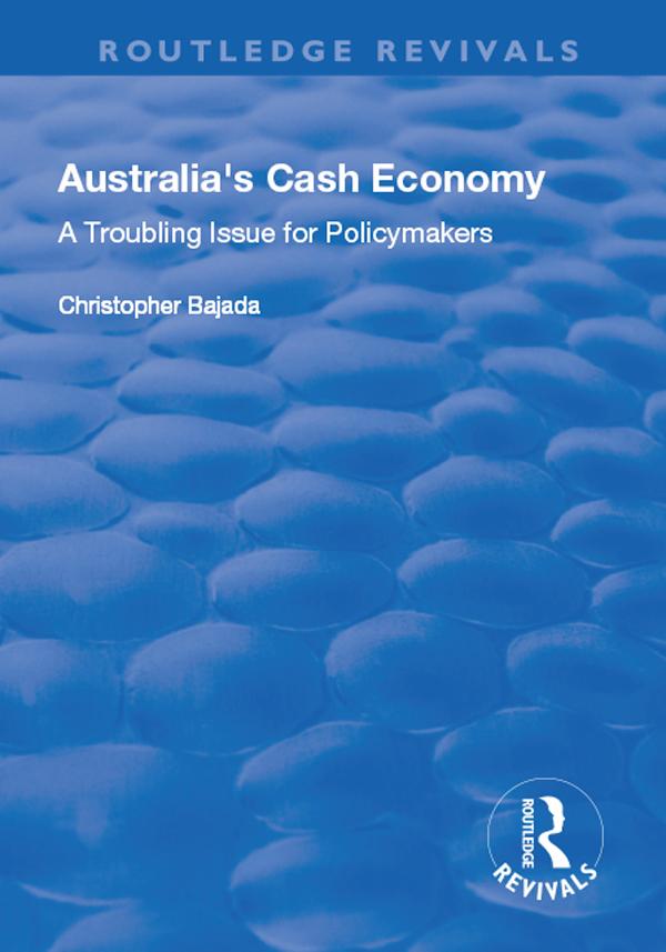 Australia's Cash Economy: A Troubling Issue for Policymakers by Christopher Bajada