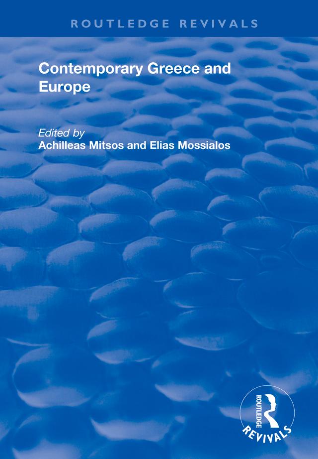 Contemporary Greece and Europe by Achilleas Mitsos, Elias Mossialos