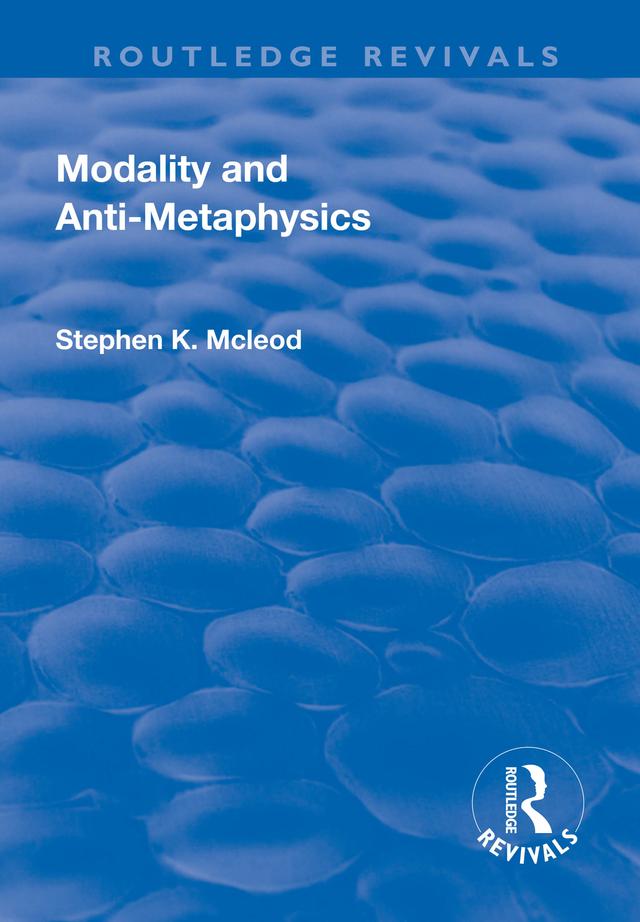 Modality and Anti-Metaphysics by Stephen K. McLeod