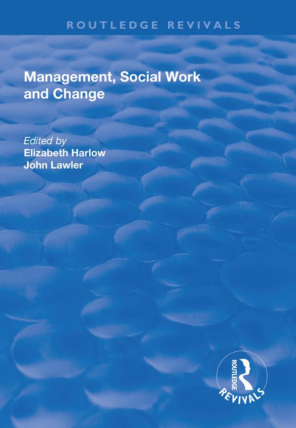 Management, Social Work and Change by Elizabeth Harlow, John Lawler