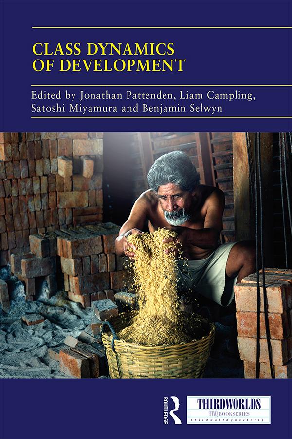 Class Dynamics of Development by Benjamin Selwyn, Jonathan Pattenden, Liam Campling, Satoshi Miyamura