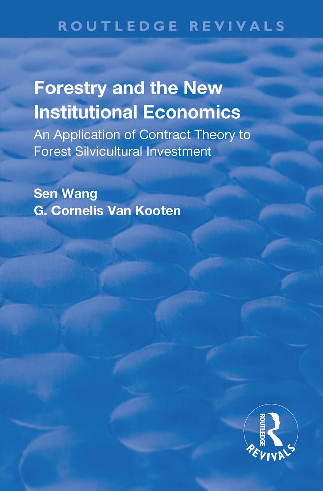 Forestry and the New Institutional Economics by G. Cornelis van Kooten, Sen Wang